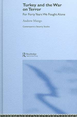 Turkey and the War on Terror: 'For Forty Years We Fought Alone' de Andrew Mango