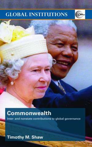 Commonwealth: Inter- and Non-State Contributions to Global Governance de Timothy M. Shaw