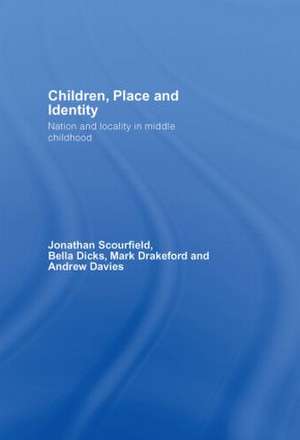 Children, Place and Identity: Nation and Locality in Middle Childhood de Jonathan Scourfield