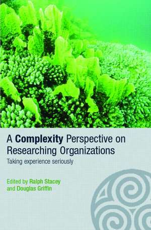 A Complexity Perspective on Researching Organisations: Taking Experience Seriously de Douglas Griffin