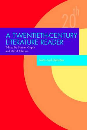 A Twentieth-Century Literature Reader: Texts and Debates de Suman Gupta