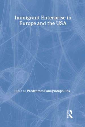 Immigrant Enterprise in Europe and the USA de Prodromos Ioannou Panayiotopoulos (aka Mike Pany)