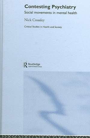 Contesting Psychiatry: Social Movements in Mental Health de Nick Crossley