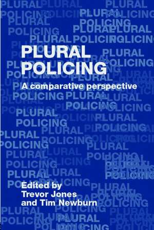 Plural Policing: A Comparative Perspective de Trevor Jones