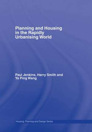 Planning and Housing in the Rapidly Urbanising World de Paul Jenkins