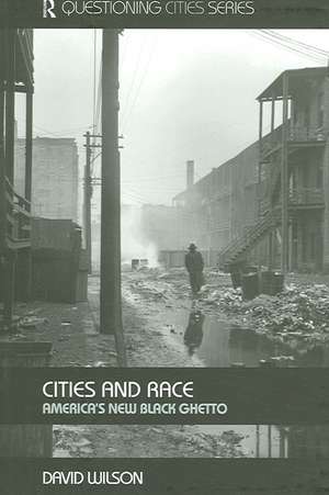 Cities and Race: America's New Black Ghetto de David Wilson