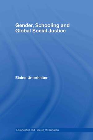 Gender, Schooling and Global Social Justice de Elaine Unterhalter