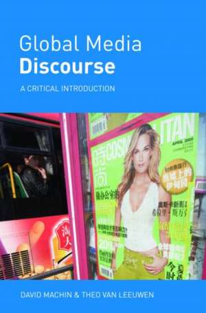 Global Media Discourse: A Critical Introduction de David Machin