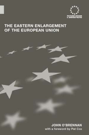 The Eastern Enlargement of the European Union de John O'Brennan