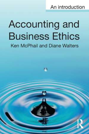 Accounting and Business Ethics: An Introduction de Ken McPhail