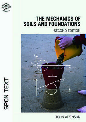 The Mechanics of Soils and Foundations de John Atkinson