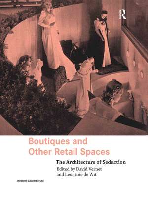 Boutiques and Other Retail Spaces: The Architecture of Seduction de David Vernet