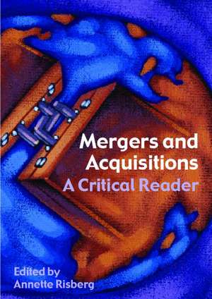 Mergers & Acquisitions: A Critical Reader de Annette Risberg