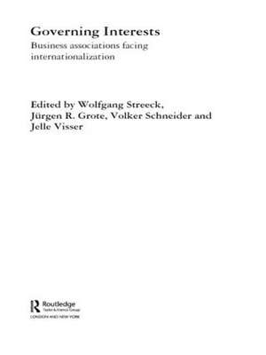 Governing Interests: Business Associations Facing Internationalism de Wolfgang Streeck