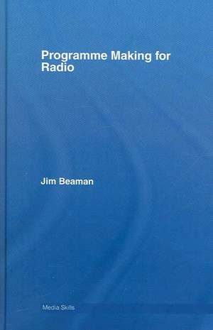 Programme Making for Radio de Jim Beaman