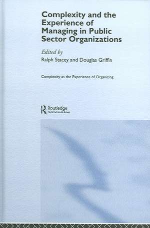 Complexity and the Experience of Managing in Public Sector Organizations de Ralph Stacey