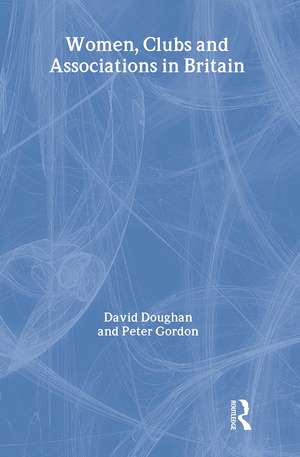 Women, Clubs and Associations in Britain de David Doughan