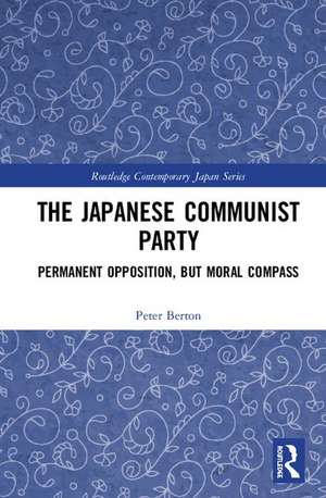 The Japanese Communist Party: Permanent Opposition, but Moral Compass de Peter Berton