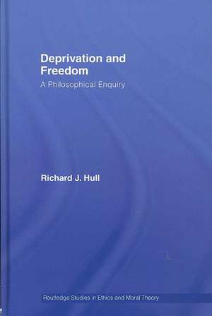 Deprivation and Freedom: A Philosophical Enquiry de Richard Hull