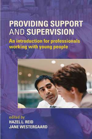 Providing Support and Supervision: An Introduction for Professionals Working with Young People de Hazel L. Reid