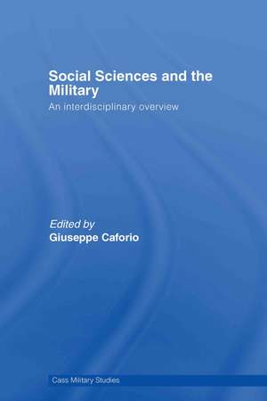 Social Sciences and the Military: An Interdisciplinary Overview de Giuseppe Caforio