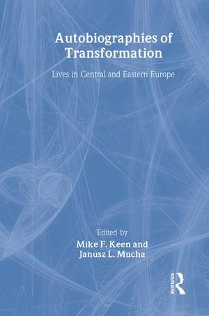 Autobiographies of Transformation: Lives in Central and Eastern Europe de Mike Keen