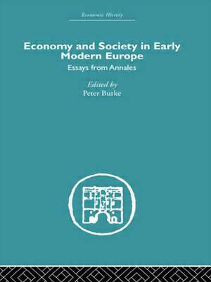 Economy and Society in Early Modern Europe: Essays from Annales de Peter Burke