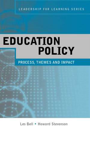 Education Policy: Process, Themes and Impact de Les Bell