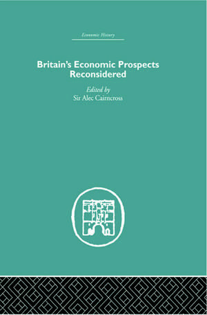 Britain's Economic Prospects Reconsidered de Alec Cairncross