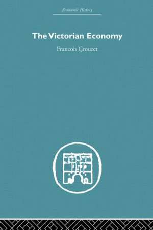 The Victorian Economy de Francois Crouzet