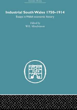 Industrial South Wales 1750-1914: Essays in Welsh Economic History de W.E Minchinton