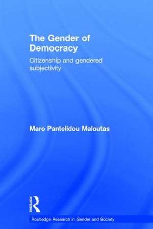 The Gender of Democracy: Citizenship and Gendered Subjectivity de Maro Pantelidou Maloutas