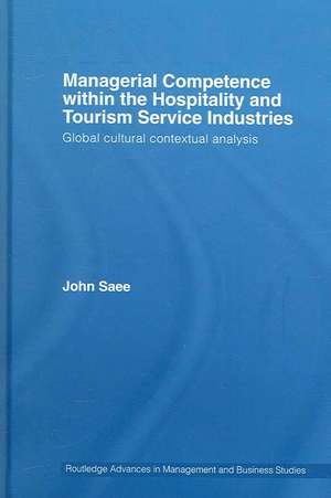 Managerial Competence within the Tourism and Hospitality Service Industries: Global Cultural Contextual Analysis de John Saee