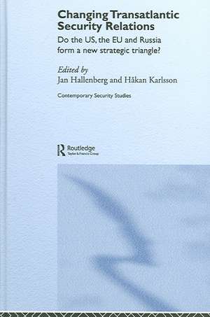 Changing Transatlantic Security Relations: Do the U.S, the EU and Russia Form a New Strategic Triangle? de Jan Hallenberg