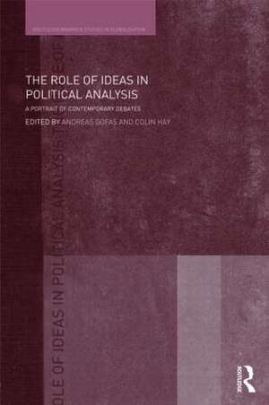 The Role of Ideas in Political Analysis: A Portrait of Contemporary Debates de Andreas Gofas