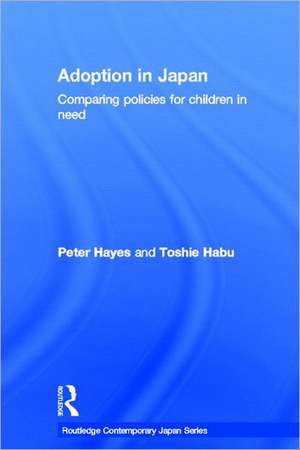 Adoption in Japan: Comparing Policies for Children in Need de Peter Hayes