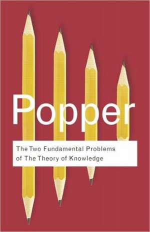 The Two Fundamental Problems of the Theory of Knowledge de Karl Popper