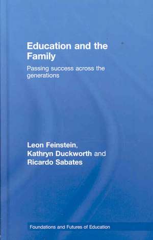 Education and the Family: Passing Success Across the Generations de Leon Feinstein