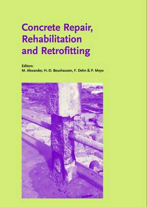 Concrete Repair, Rehabilitation and Retrofitting: Proceedings of the International Conference, ICCRRR-1, Cape Town, South Africa, 21-23 November 2005 de Mark G. Alexander