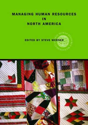 Managing Human Resources in North America: Current Issues and Perspectives de Steve Werner