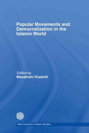 Popular Movements and Democratization in the Islamic World de Masatoshi Kisaichi