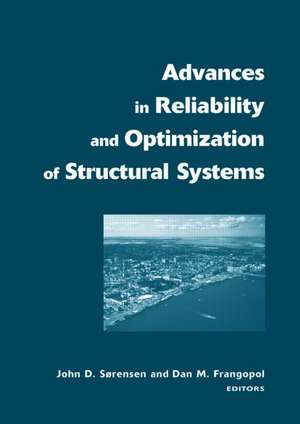 Advances in Reliability and Optimization of Structural Systems: Proceedings 12th IFIP Working Conference on Reliability and Optimization of Structural Systems, Aalborg, Denmark, 22-25 May, 2005 de Dan M. Frangopol