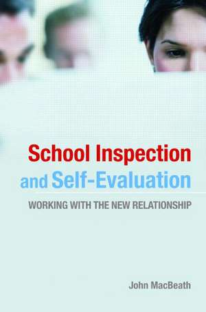 School Inspection & Self-Evaluation: Working with the New Relationship de John Macbeath