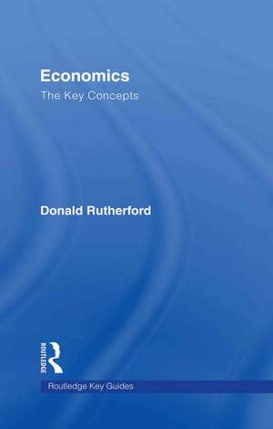 Economics: The Key Concepts de Donald Rutherford