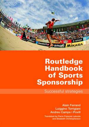 Routledge Handbook of Sports Sponsorship: Successful Strategies de Alain Ferrand