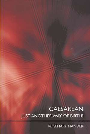 Caesarean: Just Another Way of Birth? de Rosemary Mander