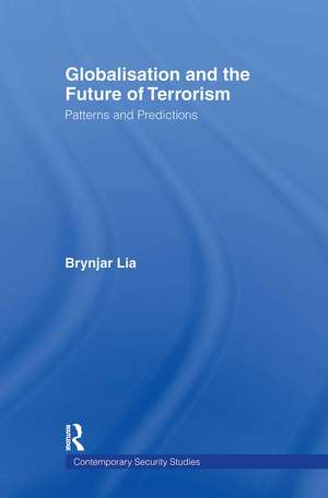 Globalisation and the Future of Terrorism: Patterns and Predictions de Brynjar Lia