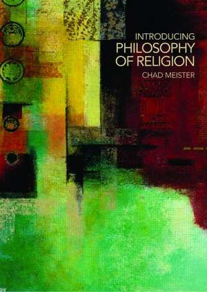 Introducing Philosophy of Religion de Chad Meister