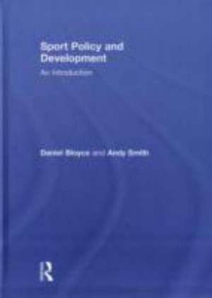 Sport Policy and Development: An Introduction de Daniel Bloyce