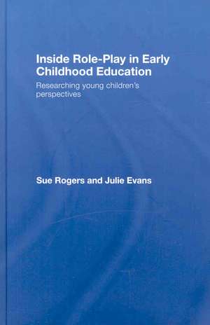 Inside Role-Play in Early Childhood Education: Researching Young Children's Perspectives de Sue Rogers